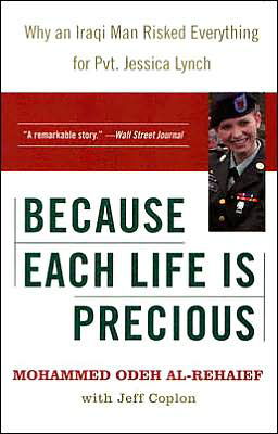 Because Each Life is Precious: Why an Iraqi Man Risked Everything for Private Jessica Lynch - Mohammed Odeh Al-rehaief - Books - Harper Paperbacks - 9780060724405 - November 23, 2004