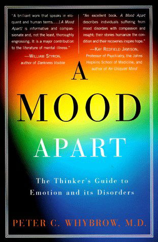 Cover for Peter C. Whybrow · A Mood Apart: the Thinker's Guide to Emotion and Its Disorders (Pocketbok) (1998)