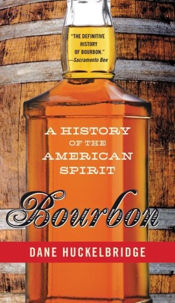 Cover for Dane Huckelbridge · Bourbon: A History of the American Spirit (Paperback Book) (2015)
