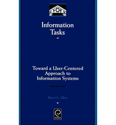 Cover for Bryce Allen · Information Tasks: Toward a User-centered Approach to Information Systems - Library and Information Science (Hardcover Book) (1996)