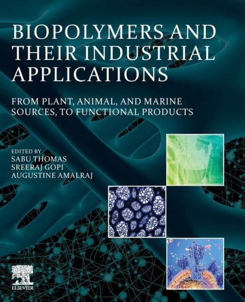 Cover for Sabu Thomas · Biopolymers and Their Industrial Applications: From Plant, Animal, and Marine Sources, to Functional Products (Paperback Bog) (2020)