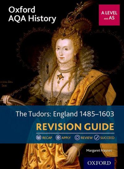 Cover for Haynes, Margaret (Author, Author) · Oxford AQA History for A Level: The Tudors: England 1485-1603 Revision Guide - Oxford AQA History for A Level (Paperback Book) (2017)