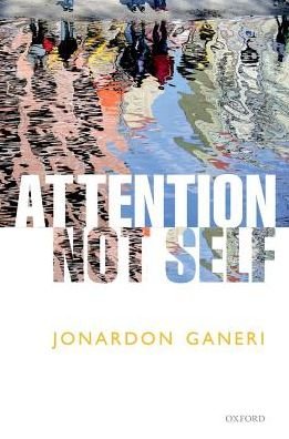 Cover for Ganeri, Jonardon (Professor of Philosophy, Professor of Philosophy, New York University) · Attention, Not Self (Hardcover Book) (2017)