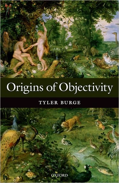 Cover for Burge, Tyler (University of California, Los Angeles) · Origins of Objectivity (Hardcover Book) (2010)