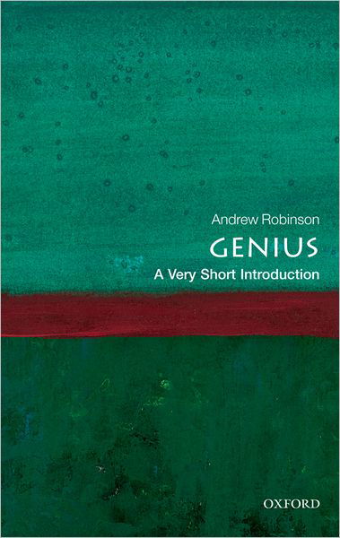 Genius: A Very Short Introduction - Very Short Introductions - Robinson, Andrew (Currently a Visiting Fellow of Wolfson College, Cambridge) - Bøker - Oxford University Press - 9780199594405 - 24. februar 2011