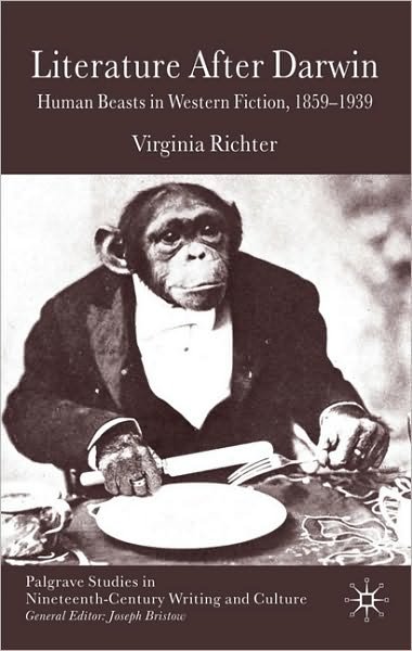 V. Richter · Literature After Darwin: Human Beasts in Western Fiction 1859-1939 - Palgrave Studies in Nineteenth-Century Writing and Culture (Hardcover bog) (2010)