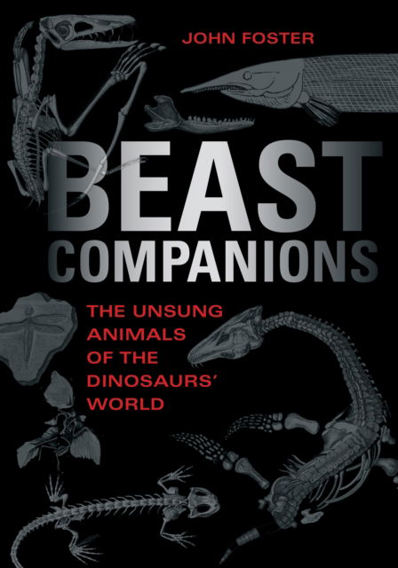 Foster, John (Untah Field Museum of Natural History State Park Museum) · Beast Companions: The Unsung Animals of the Dinosaurs' World - Life of the Past (Hardcover Book) (2024)