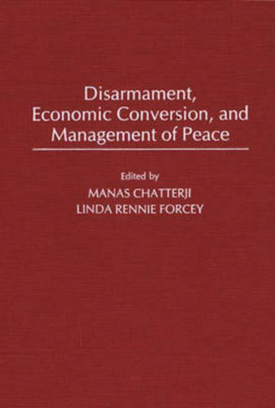 Cover for Manas Chatterji · Disarmament, Economic Conversion, and Management of Peace (Hardcover Book) (1992)