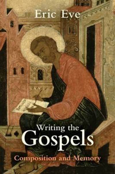 Cover for Eric Eve · Writing the Gospels: Composition And Memory (Pocketbok) (2016)