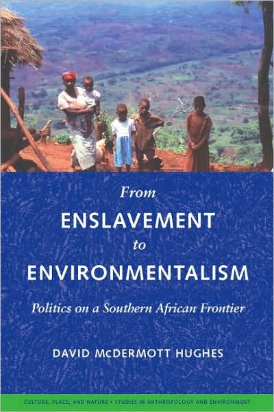 From Enslavement to Environmentalism: Politics on a Southern African Frontier - Culture, Place, and Nature - David McDermott Hughes - Bøker - University of Washington Press - 9780295988405 - 2. mai 2008