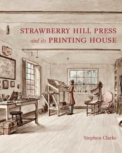Cover for Stephen Clarke · The Strawberry Hill Press and its Printing House (Hardcover Book) (2011)