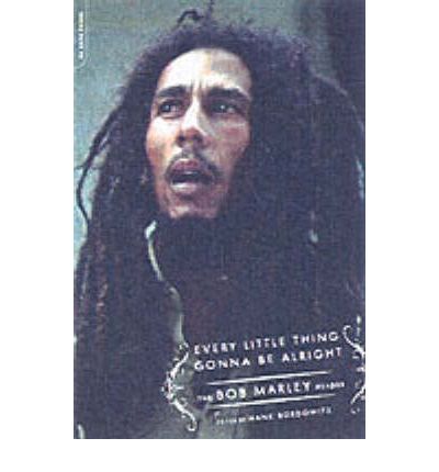 Hank Bordowitz · Every Little Thing Gonna Be Alright: The Bob Marley Reader (Paperback Bog) (2004)