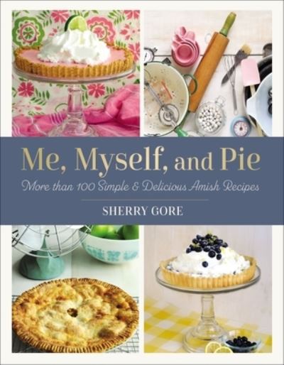 Me, Myself, and Pie - Sherry Gore - Books - Zondervan - 9780310463405 - May 30, 2023