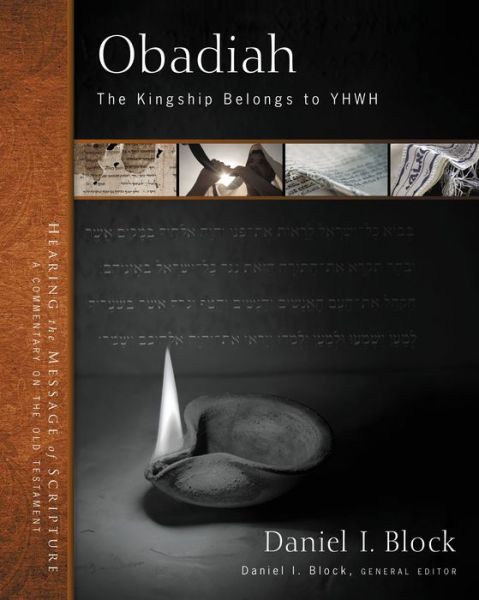 Cover for Daniel I. Block · Obadiah: The Kingship Belongs to YHWH - Hearing the Message of Scripture: A Commentary on the Old Testament (Hardcover Book) (2014)