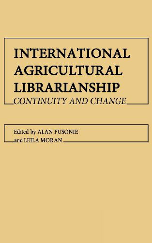 Cover for Leila Moran · International Agricultural Librarianship: Continuity and Change (Hardcover Book) (1979)