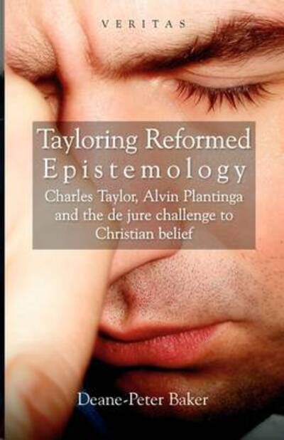 Cover for Deane-peter Baker · Tayloring Reformed Epistemology: the Challenge to Christian Belief - Veritas (Paperback Bog) (2008)