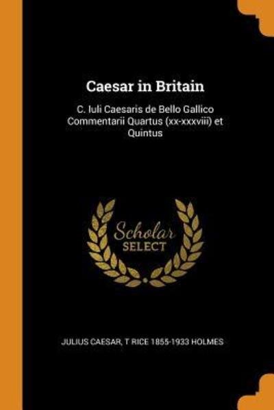 Caesar in Britain - Julius Caesar - Books - Franklin Classics Trade Press - 9780344587405 - October 31, 2018