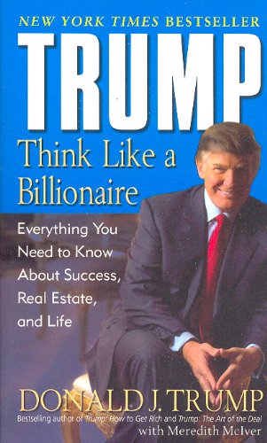 Trump: Think Like a Billionaire: Everything You Need to Know About Success, Real Estate, and Life - Donald J. Trump - Bøger - Random House USA Inc - 9780345481405 - 27. september 2005