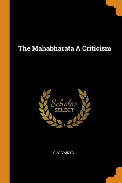Cover for C V Vaidya · The Mahabharata a Criticism (Paperback Bog) (2018)