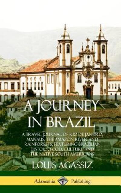 Cover for Louis Agassiz · A Journey in Brazil (Hardcover Book) (2018)