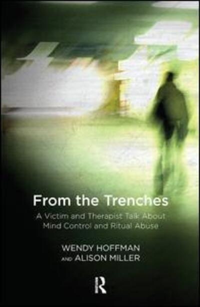 Cover for Wendy Hoffman · From the Trenches: A Victim and Therapist Talk about Mind Control and Ritual Abuse (Hardcover Book) (2019)