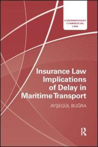 Cover for Aysegul Bugra · Insurance Law Implications of Delay in Maritime Transport - Contemporary Commercial Law (Paperback Book) (2019)