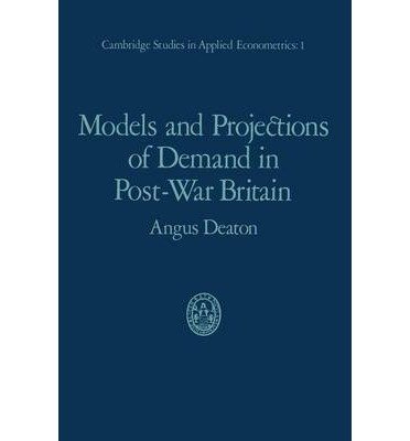 Cover for Angus Deaton · Models and Projections of Demand in Post-War Britain - Cambridge Studies in Applied Econometrics (Pocketbok) [Softcover reprint of the original 1st ed. 1975 edition] (1975)