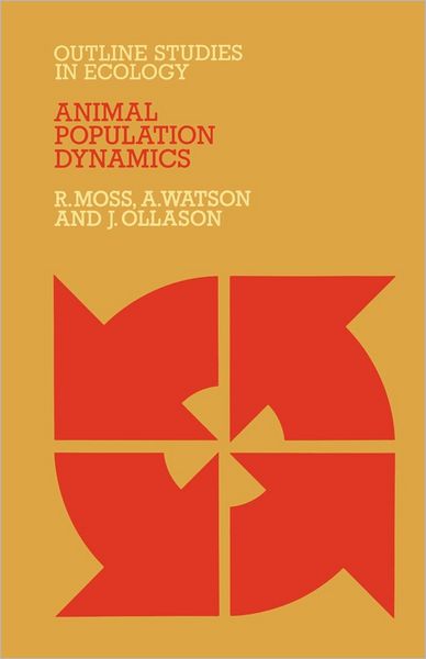 Animal Population Dynamics - Outline Studies in Ecology - R. Moss - Books - Chapman and Hall - 9780412222405 - October 31, 1982