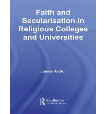 Cover for James Arthur · Faith and Secularisation in Religious Colleges and Universities (Gebundenes Buch) (2006)