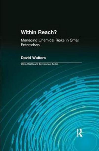 Cover for David Walters · Within Reach?: Managing Chemical Risks in Small Enterprises - Work, Health and Environment Series (Taschenbuch) (2017)