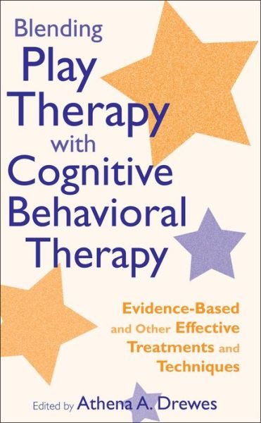 Cover for AA Drewes · Blending Play Therapy with Cognitive Behavioral Therapy: Evidence-Based and Other Effective Treatments and Techniques (Hardcover Book) (2009)