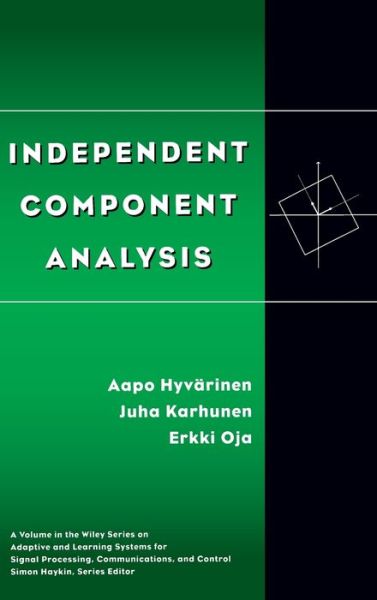 Cover for Hyvarinen, Aapo (Neural Networks Research Center, Helsinki University of Technology, Finland) · Independent Component Analysis - Adaptive and Cognitive Dynamic Systems: Signal Processing, Learning, Communications and Control (Hardcover Book) (2001)