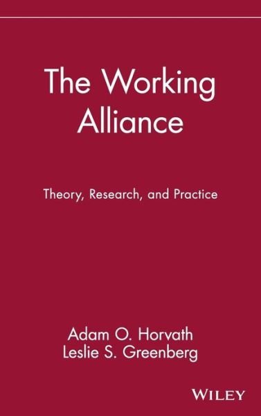 The Working Alliance: Theory, Research, and Practice - Wiley Series on Personality Processes - AO Horvath - Books - John Wiley & Sons Inc - 9780471546405 - May 6, 1994