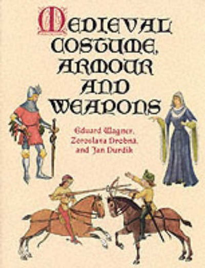 Cover for Eduard Wagner · Medieval Costume, Armour and Weapons - Dover Fashion and Costumes (Paperback Book) (2000)