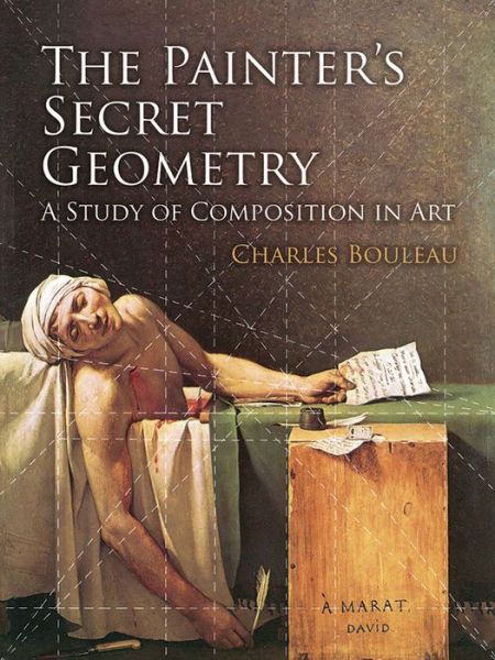 Cover for Charles Bouleau · The Painter's Secret Geometry: A Study of Composition in Art (Paperback Book) [First Edition, First edition] (2014)