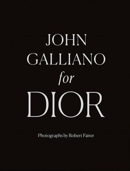 John Galliano for Dior - Robert Fairer - Livros - Thames & Hudson Ltd - 9780500022405 - 17 de outubro de 2019