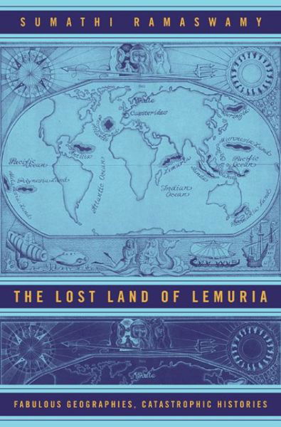 Cover for Sumathi Ramaswamy · The Lost Land of Lemuria: Fabulous Geographies, Catastrophic Histories (Paperback Book) (2004)