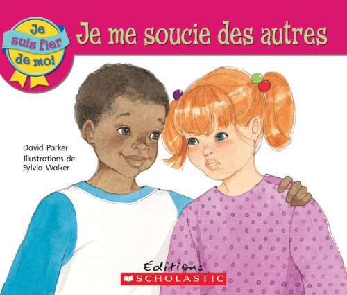 Cover for David Parker · Je Me Soucie Des Autres (Je Suis Fier De Moi) (French Edition) (Paperback Book) [French edition] (2009)