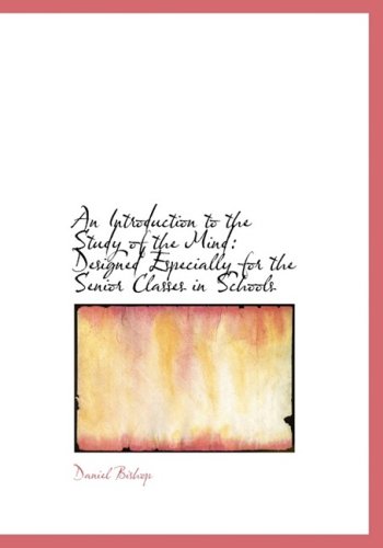 Cover for Daniel Bishop · An Introduction to the Study of the Mind: Designed Especially for the Senior Classes in Schools (Paperback Book) [Large Print, Lrg edition] (2008)