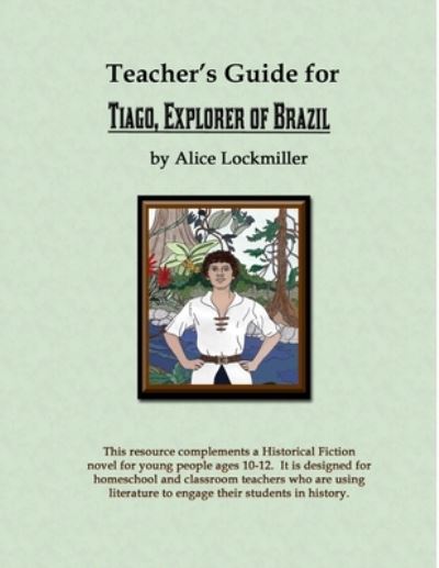 Cover for Alice Lockmiller · Teacher's Guide for Tiago, Explorer of Brazil (Book) (2010)