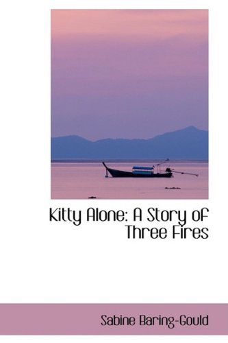 Cover for Sabine Baring-gould · Kitty Alone: a Story of Three Fires (Hardcover Book) (2008)