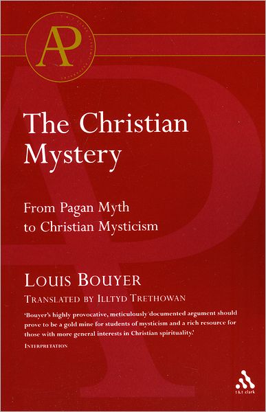 The Christian Mystery - Louis Bouyer - Books - Bloomsbury Publishing PLC - 9780567043405 - July 10, 2004