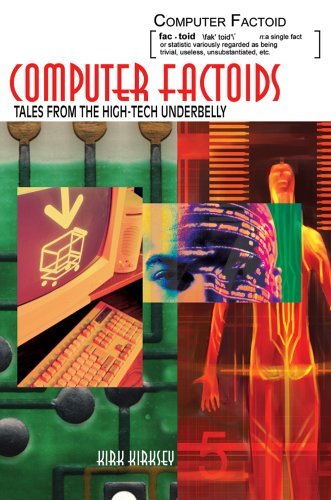 Cover for Kirk Kirksey · Computer Factoids: Tales from the High-tech Underbelly (Hardcover Book) (2005)