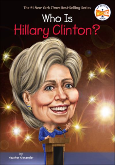 Cover for Heather Alexander · Who Is Hillary Clinton? (Hardcover Book) (2016)