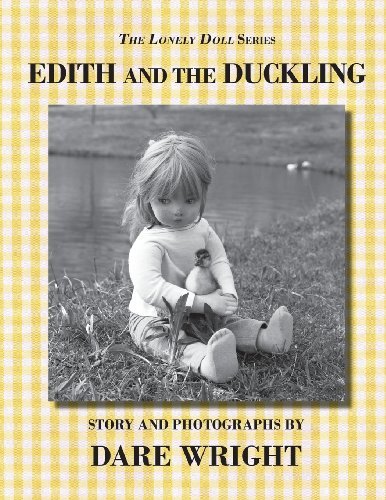 Edith and the Duckling (The Lonely Doll Series) - Dare Wright - Kirjat - Dare Wright Media - 9780615777405 - lauantai 22. kesäkuuta 2013