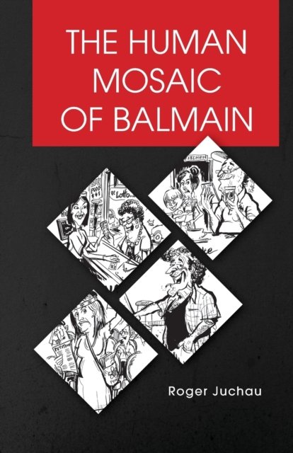 Cover for Roger Juchau · The Human Mosaic of Balmain (Paperback Book) (2020)