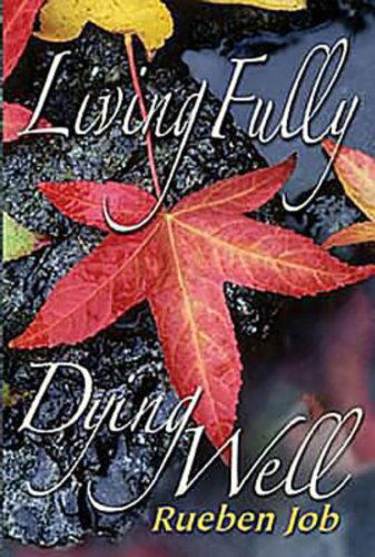 Cover for Rueben P. Job · Living Fully, Dying Well Participant Book (Paperback Book) (2006)