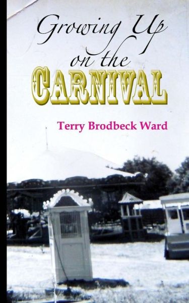 Cover for Terry Brodbeck Ward · Growing Up on the Carnival (Paperback Book) (2014)