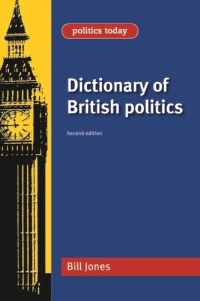 Cover for Bill Jones · Dictionary of British Politics - Politics Today (Taschenbuch) (2010)