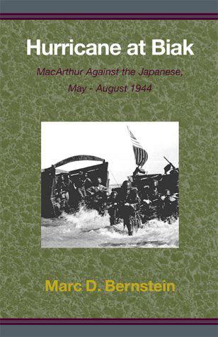 Hurricane at Biak: Macarthur Against the Japanese, May - August 1944 - Marc D. Bernstein - Bøger - Xlibris Corporation - 9780738818405 - 1. november 2000